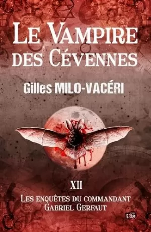 Gilles Milo-Vaceri - Les Enquêtes du commandant Gabriel Gerfaut, Tome 12 : Le Vampire des Cévennes